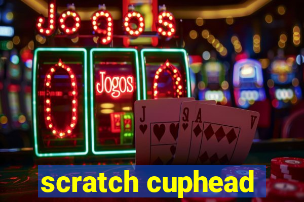 scratch cuphead